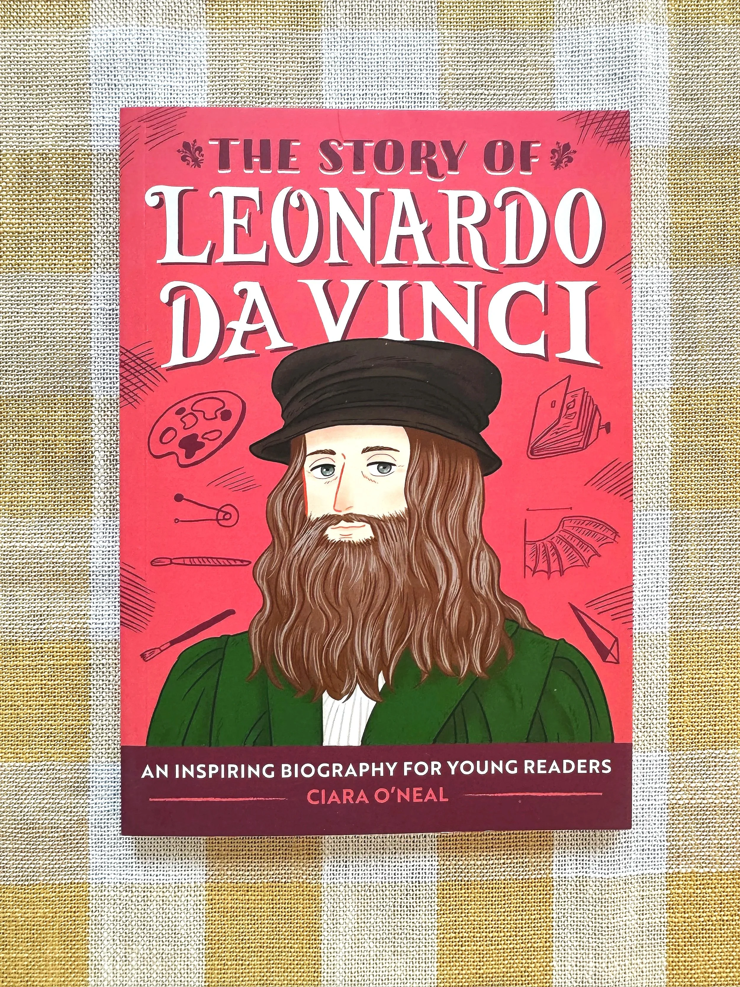 The Story of Leonardo Da Vinci by Ciara O'Neal