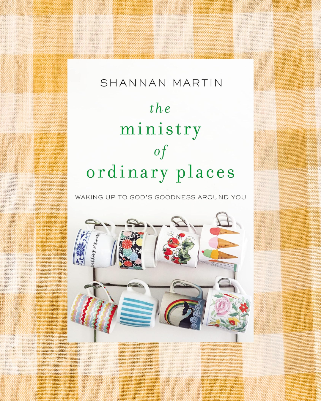 The Ministry of Ordinary Places: Waking Up to God's Goodness Around You