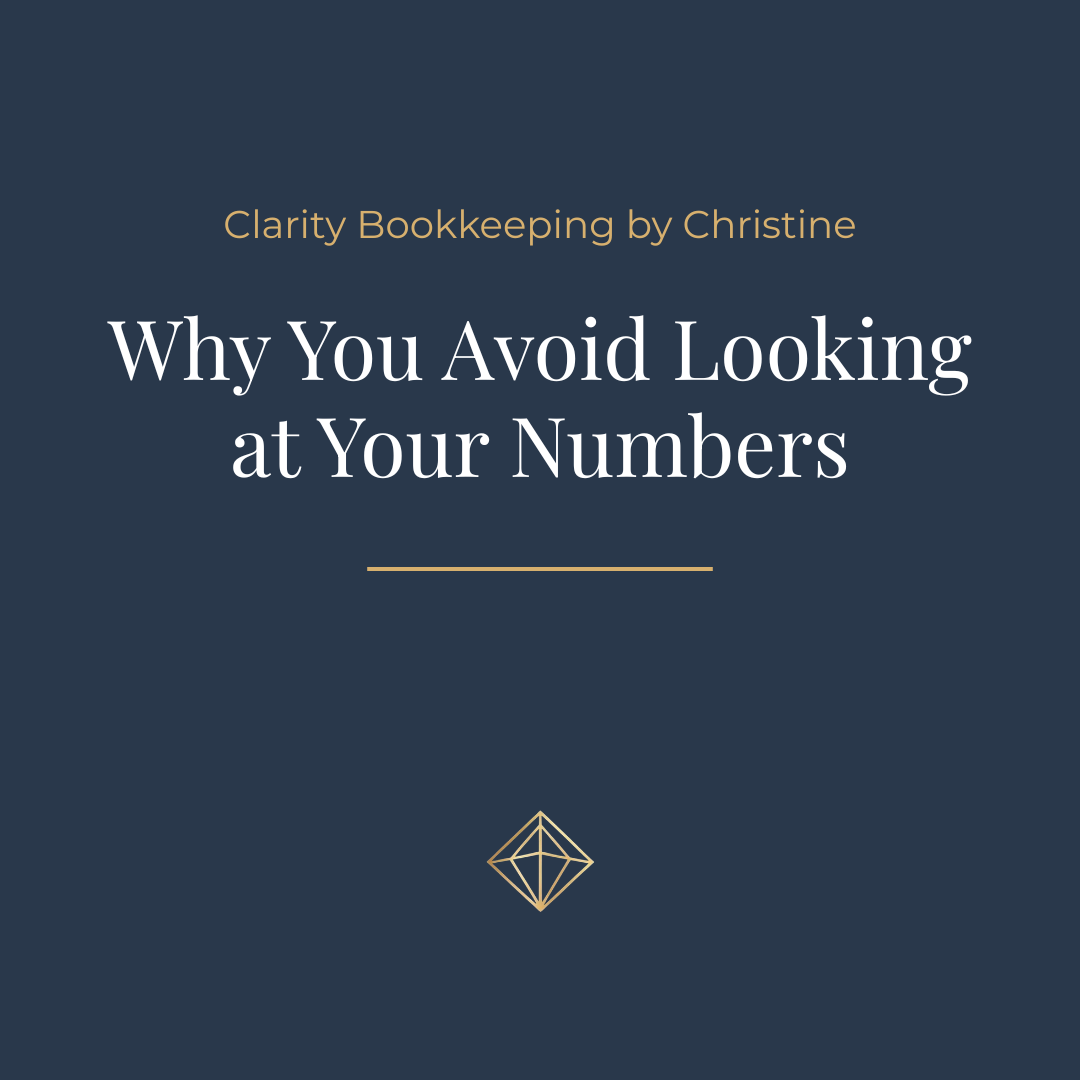 Navy blue graphic with small, gold letters centered at the top reading Clarity Bookkeeping by Christine. Large, white text in the center reading Why You Avoid Looking at Your Numbers.  A small, gold diamond logo centered at the bottom.