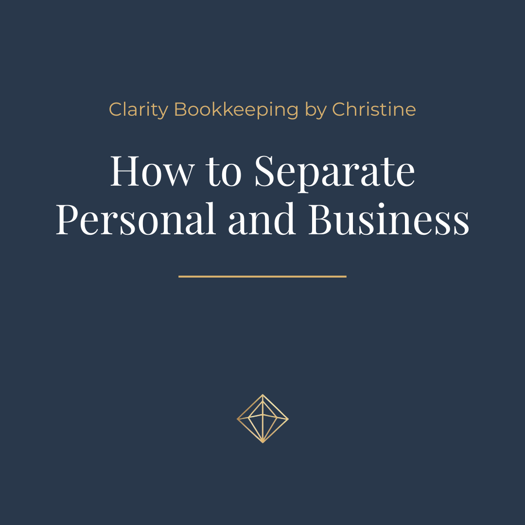 Graphic with navy blue background. Small gold text centered at the top read Clarity Bookkeeping by Christine. Large white text in the center of the graphic reads How to Separate Personal and Business. A small, gold diamond logo is at the bottom.