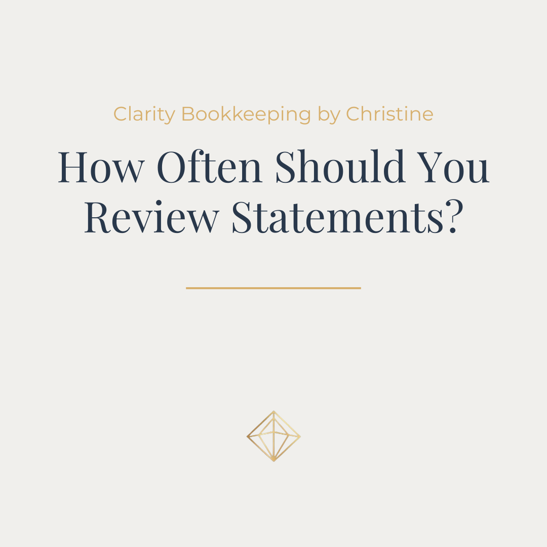 Soft white graphic with small, gold text centered at the top that reads Clarity Bookkeeping by Christine. Large, navy text in the center that reads How Often Should You Review Statements? Small, gold diamond logo at the bottom.