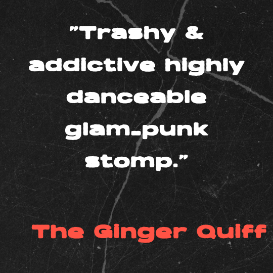 A black and gray torn-paper collage background with bold white text that reads: “Trashy & addictive highly danceable glam-punk stomp.” The quote is credited in red block letters to The Ginger Quiff.