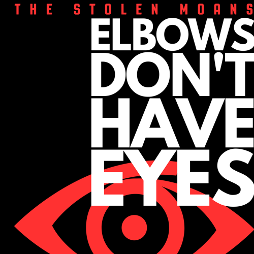 	
Album cover for “Elbows Don’t Have Eyes” by The Stolen Moans