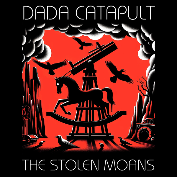 Single cover for Dada Catapult by The Stolen Moans, featuring bold red-and-black artwork with surreal imagery inspired by the Dada art movement.