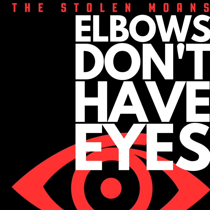 Album cover for Elbows Don’t Have Eyes by The Stolen Moans, featuring bold black, white, and red typography with an abstract eye symbol.