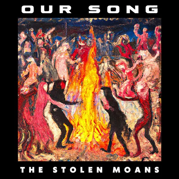 Our Song single cover art by The Stolen Moans, released January 2023.
