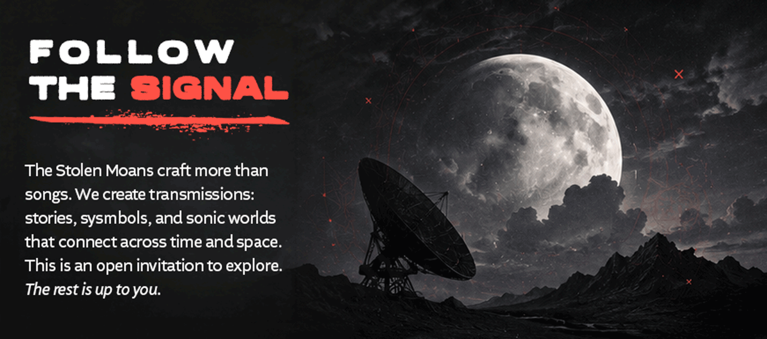 Follow The Signal. The Stolen Moans create stories, symbols, and sonic worlds that connect across time and space beneath a moonlit transmission dish.