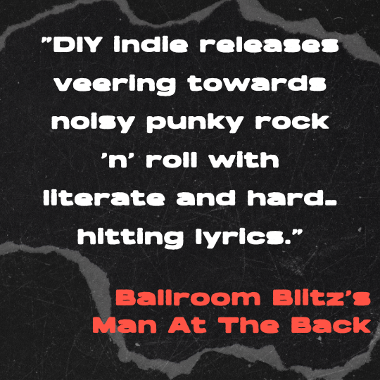 A black and gray torn-paper collage background with bold white text that reads: “DIY indie releases veering towards noisy punky rock ’n’ roll with literate and hard-hitting lyrics.” The quote is credited in red block letters to Ballroom Blitz’s Man A