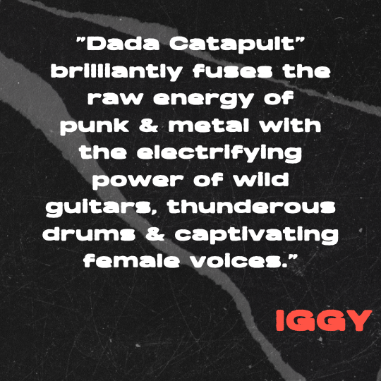 A black and gray torn-paper collage background with bold white text that reads: “Dada Catapult brilliantly fuses the raw energy of punk and metal with the electrifying power of wild guitars, thunderous drums, and captivating female voices.” The quote