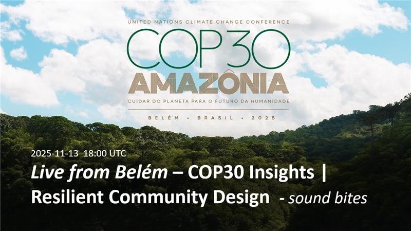 COP30 Insights: Resilient Community Design