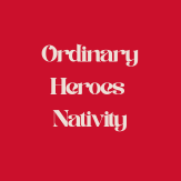 ORDINARY HEROES NATIVITY