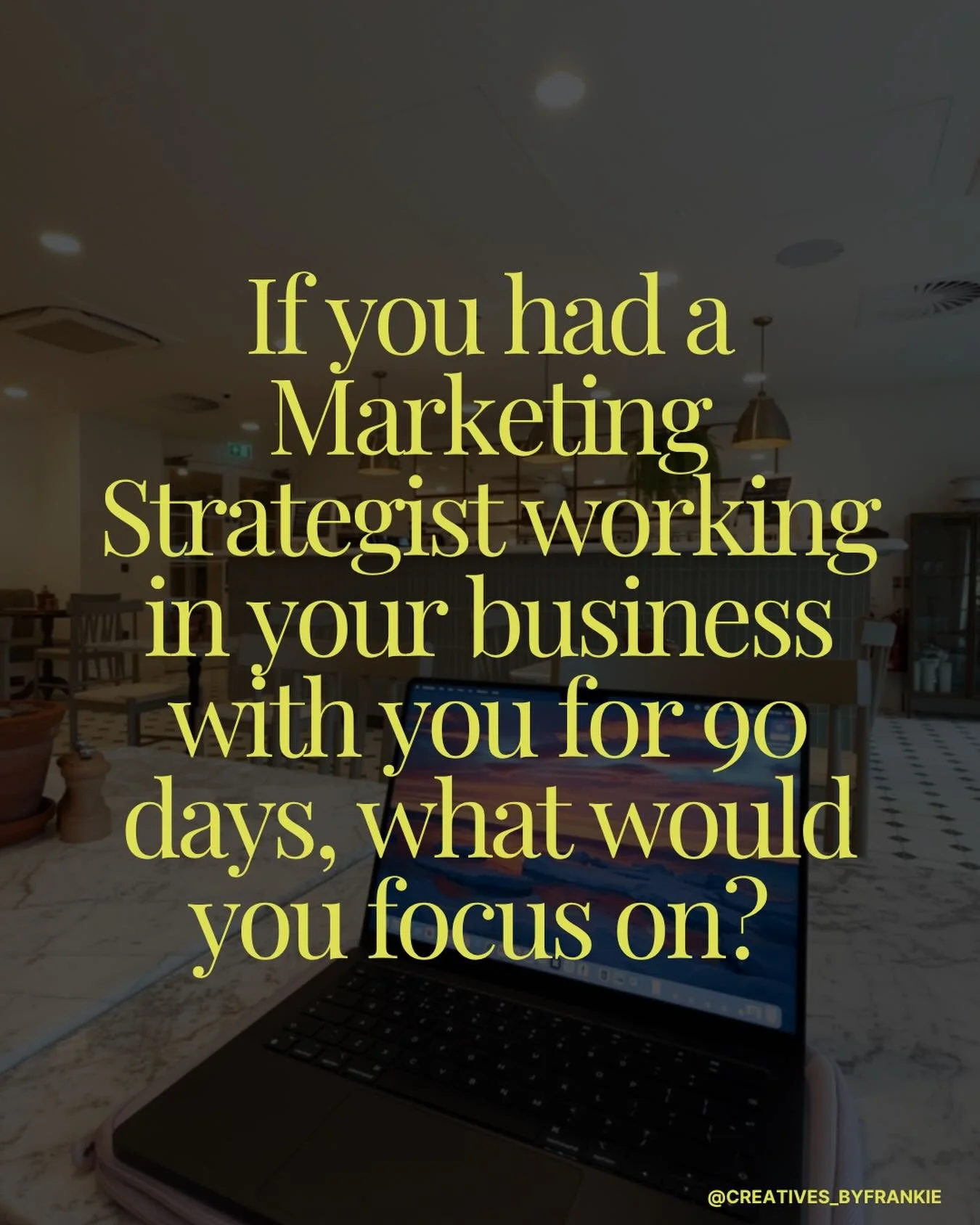 If you had a marketing strategist working in your business with you for 90 days, what would you focus on?

I ask because I think most small business owners have a pretty clear answer to that, it&rsquo;s just that without the support, the headspace an