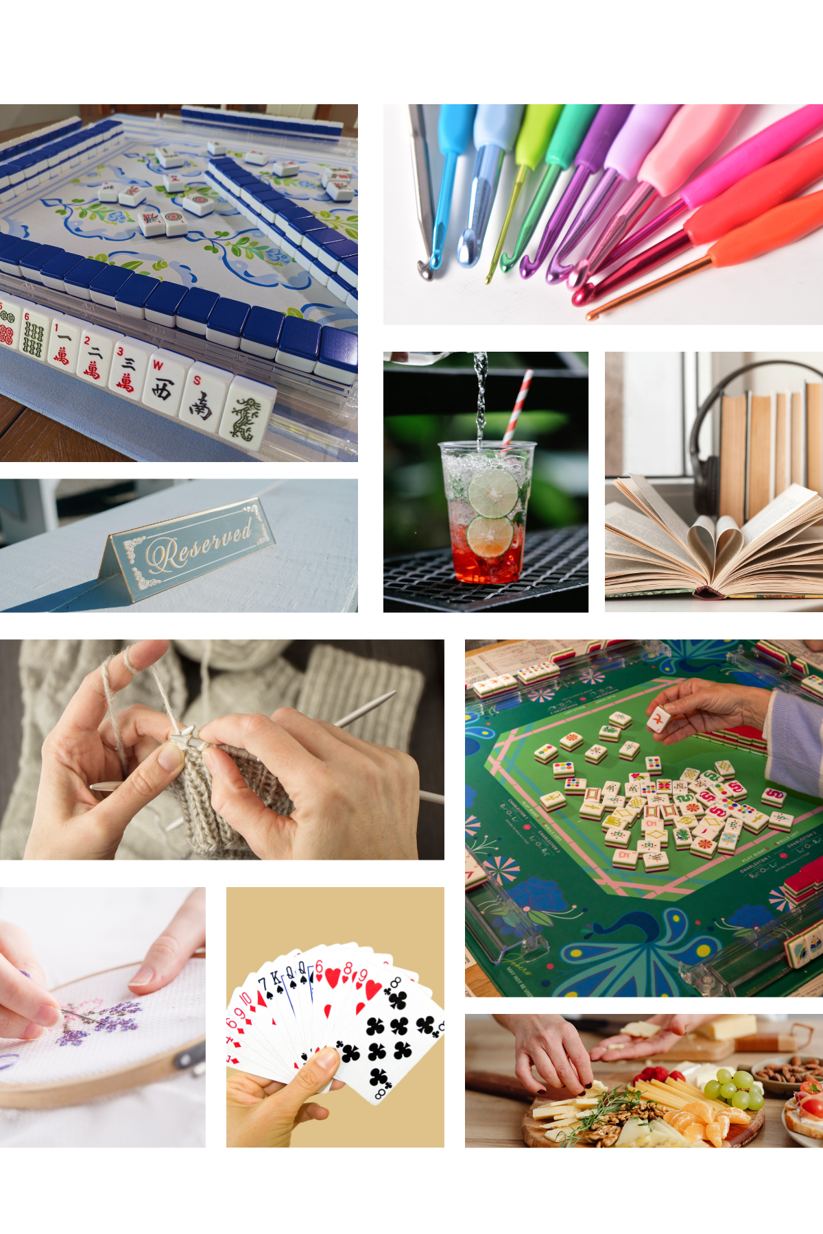 Collage of various activities and objects including a mahjong game, a set of colorful pens, a reserved table sign, a refreshing drink with lime and lemon slices, an open book, a person knitting, a Mahjong game, a hand of playing cards, a person doing embroidery, a board game of Mahjong, a charcuterie board with cheese, nuts, and grapes, and a person preparing food.