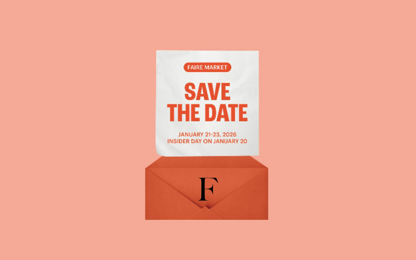 A save the date card from Faire Market with dates January 21-23, 2026, and insider day on January 20, placed inside an orange envelope with the Faire Wholesale Market logo on it. Biggest wholesale b2b sale during the winter us, uk.