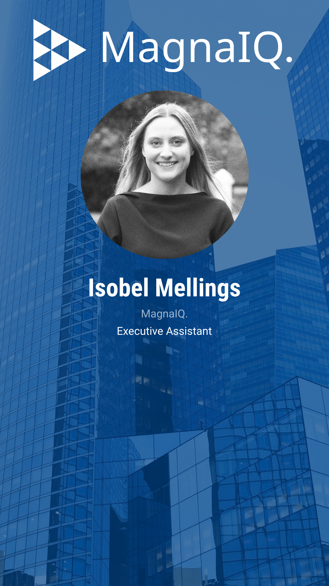 Profile card for Isobel Mellings, an executive assistant at MagnaIQ. The background features a modern glass office building, and there is a black and white photo of Isobel Mellings smiling.