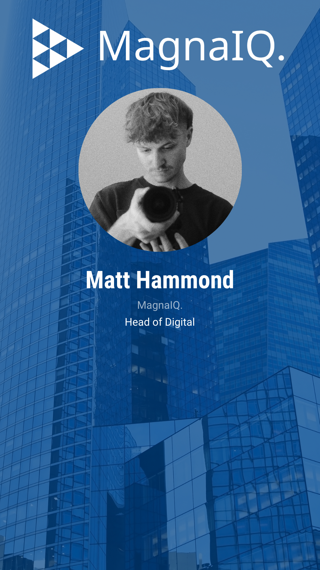 Blue corporate building background with a circular photo of Matt Hammond holding a camera, and the MagnIQ logo. Text includes Matt Hammond's name, company MagnIQ, and title Head of Digital.