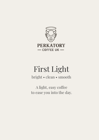 Perkatory Coffee UK advertisement for 'First Light,' describing it as bright, clean, smooth, and easy to enjoy.