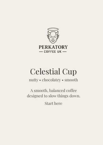 Perkatory Coffee UK Celestial Cup description of nutty, chocolatey, smooth flavor profile with a note to start here.