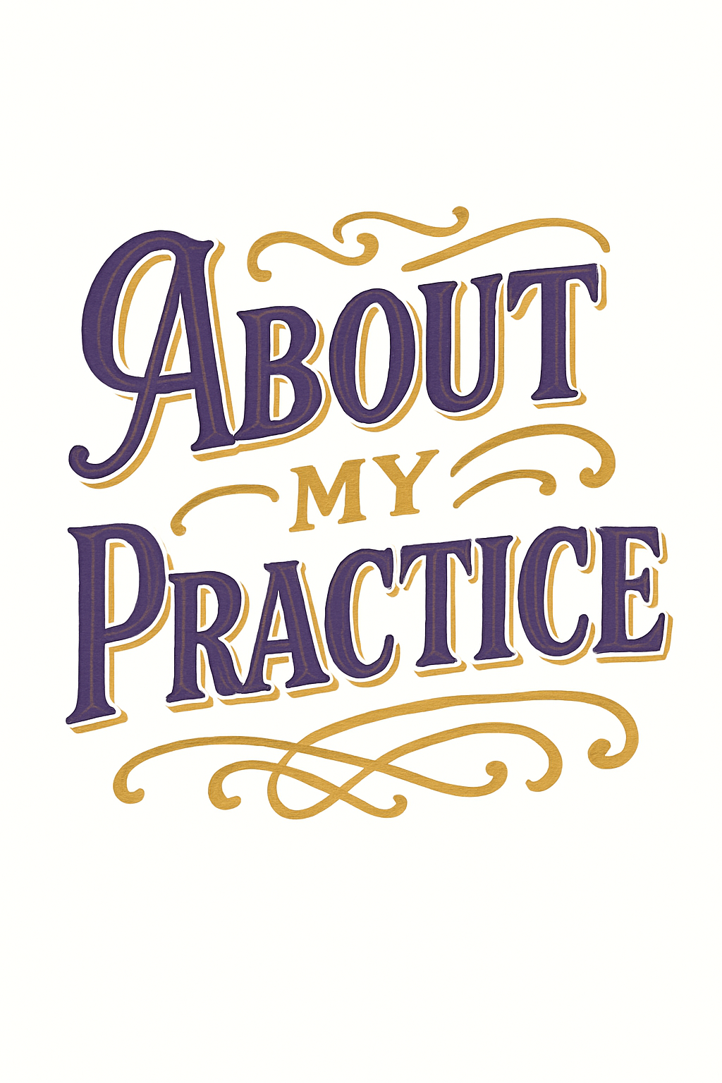 Hand-lettered quote reading 'About My Practice' in purple and gold lettering with decorative swirls on a white background.