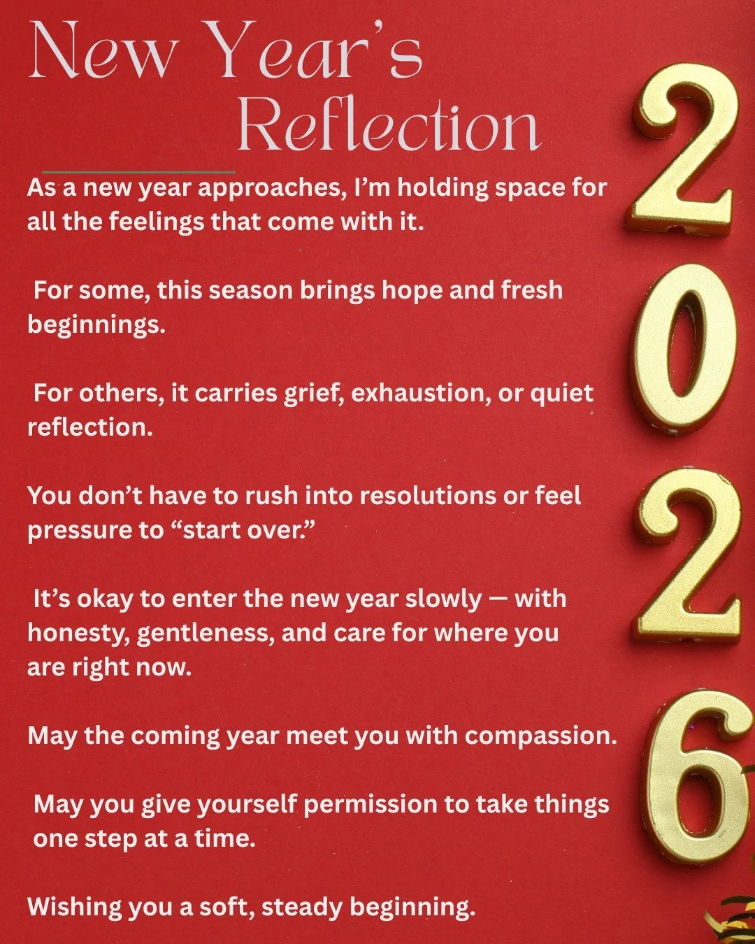 As a new year approaches, I&rsquo;m holding space for all the feelings that come with it.
For some, this season brings hope and fresh beginnings.
For others, it carries grief, exhaustion, or quiet reflection.
You don&rsquo;t have to rush into resolut