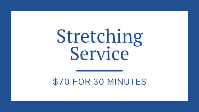Stretching Service Pricing, $70 for 30 minutes