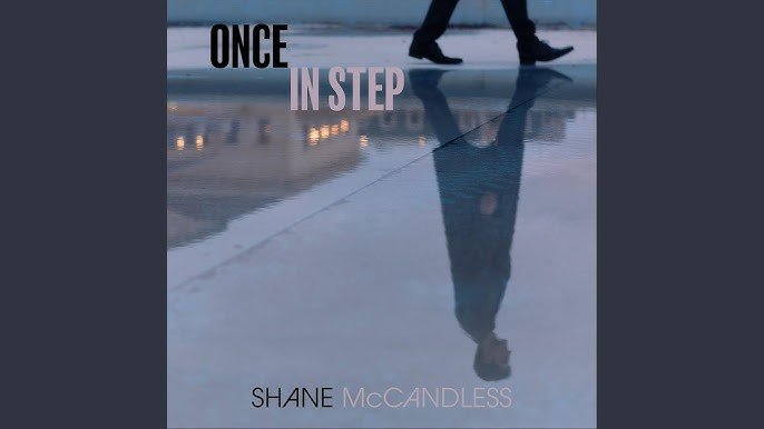 "Once In Step" by Shane McCandless album cover
Recorded by Jack Cunningham