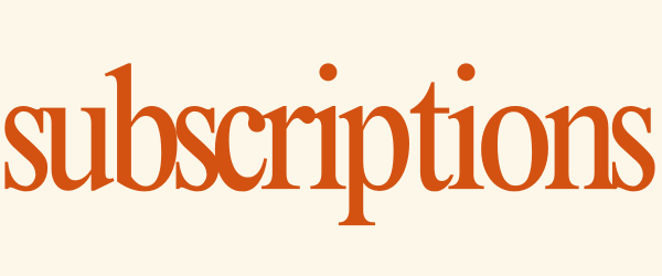 The word 'subscriptions' written in large, bold, brown letters on a cream background.