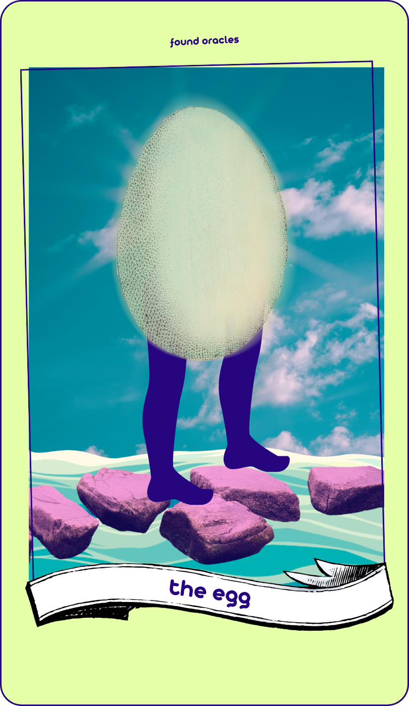 A collage art oracle card shows a green egg glowing translucent in the sun with human stocking legs and feet walking on purple stepping stones across a body of water. An antique scroll reads The Egg. Found Oracles.