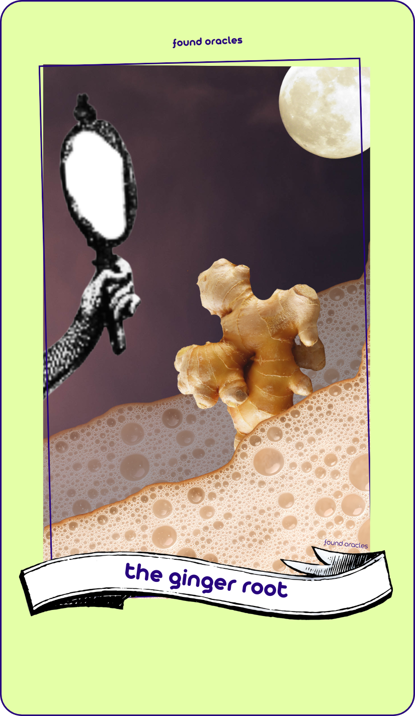 A collaged oracle card showing a ginger root in a sea of bubbles under the moon with a mermaid hand holding up a mirror to light its view. Text says The Ginger Root. Found Oracles