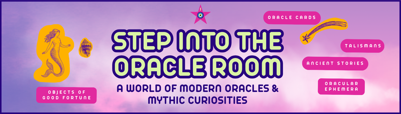 Banner for The Oracle Room with a dreamy purple cloud background and mythic imagery. Text says Step Into The Oracle Room. A world of modern oracles and mythic curiosities. Objects of good fortune, oracle cards, talismans, ancient stories, and ephemer