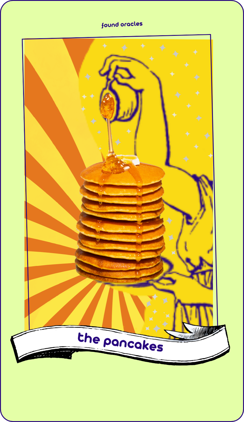 A collage art oracle card showing a large stack of pancakes with a cosmic robed figure pouring lots and lots of syrup over it. An antique scroll reads The Pancakes. Found Oracles