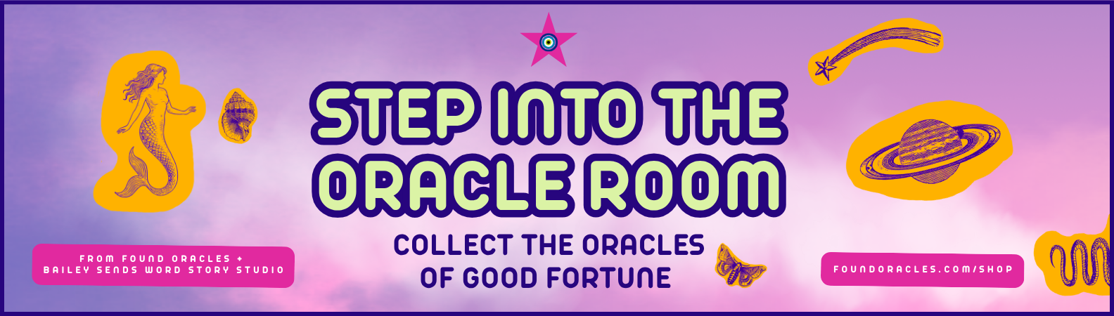 A banner for The Oracle Room inviting you to step inside and collect the oracles of good fortune from Found Oracles and Bailey Sends Word Story Studio. The banner shows the Found Oracles logo with mythic imagery like a mermaid, butterfly, and a comet
