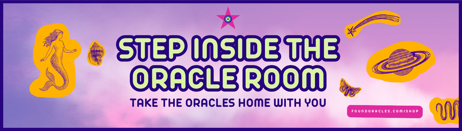 A banner with text that says Step Inside The Oracle Room. Take the oracles home with you. On a dreamy pink and purple cloud background with mystic imagery surrounding including a mermaid, comet, planet, butterfly, and serpent.