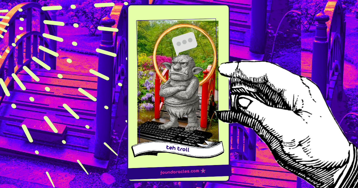 A collaged oracle card shows a line art troll guarding a red bridge in a garden standing on a keyboard, arms crossed, speech bubble showing typing. The card is on a pink and purple background, held by an antique line art hand. foundoracles.com