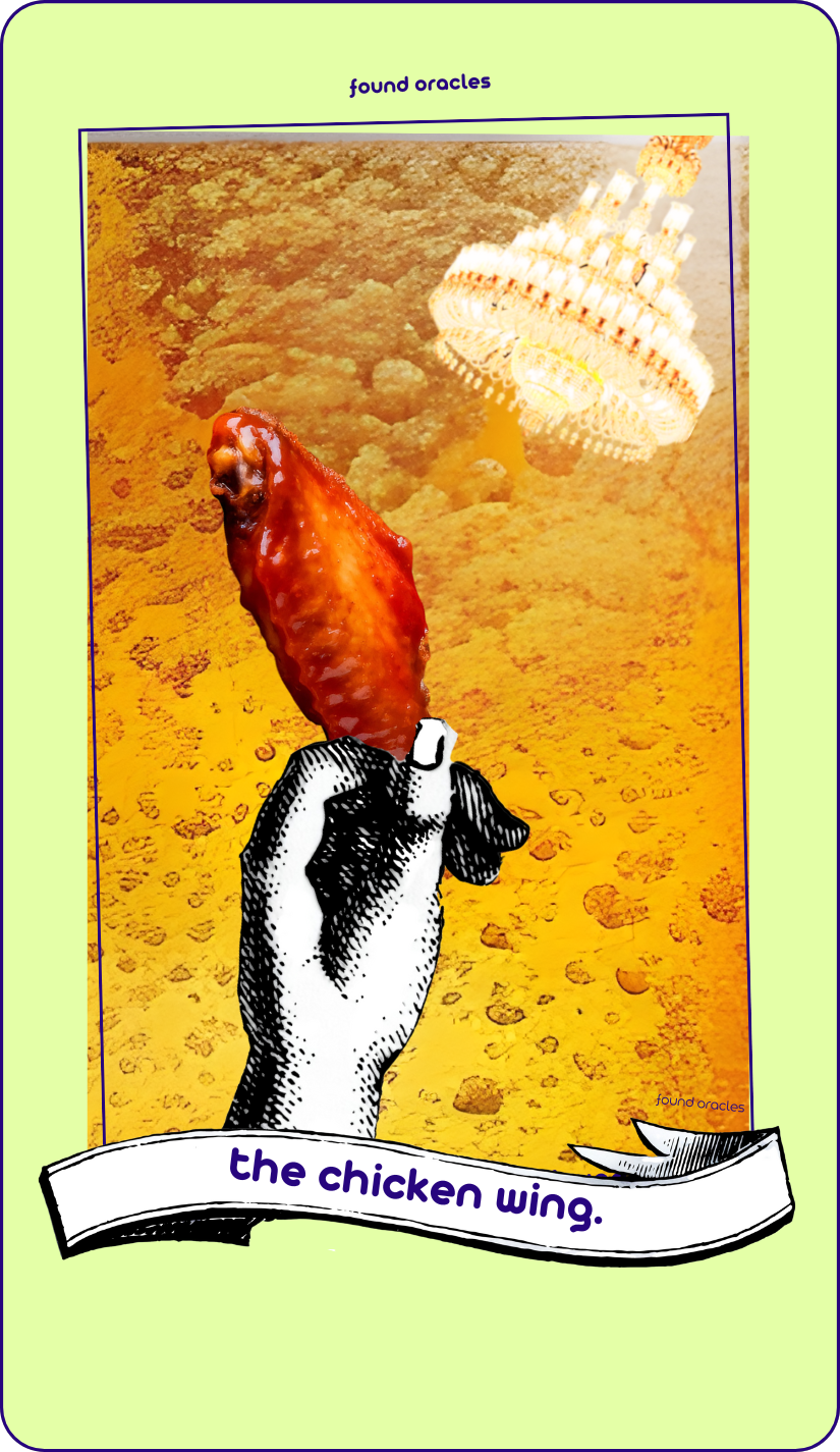 A collaged chicken wing oracle card shows a photo chicken wing lifted by an antique line art hand to a brightly lit chandelier on a background of gold bubbles. Text: The Chicken Wing. Found Oracles.