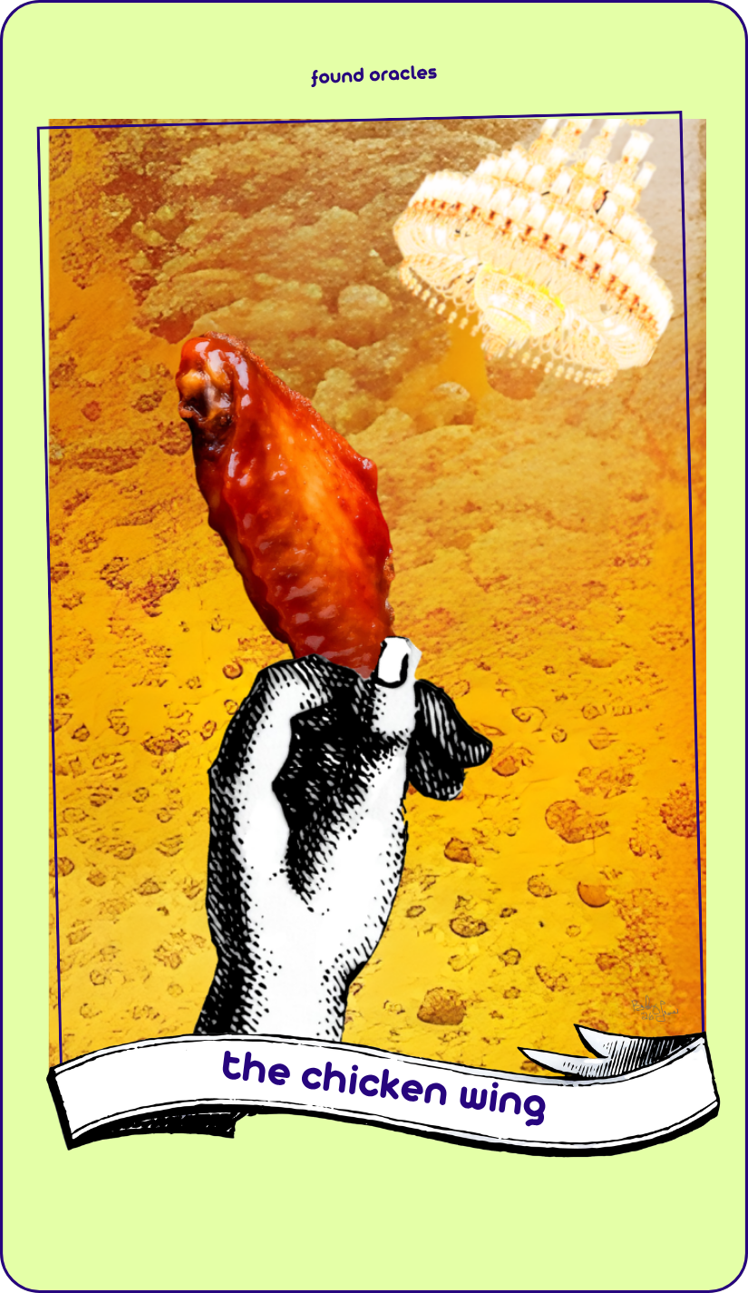 A collaged chicken wing oracle card shows a photo chicken wing lifted by an antique line art hand to a brightly lit chandelier on a background of gold bubbles. Text: The Chicken Wing. Found Oracles.