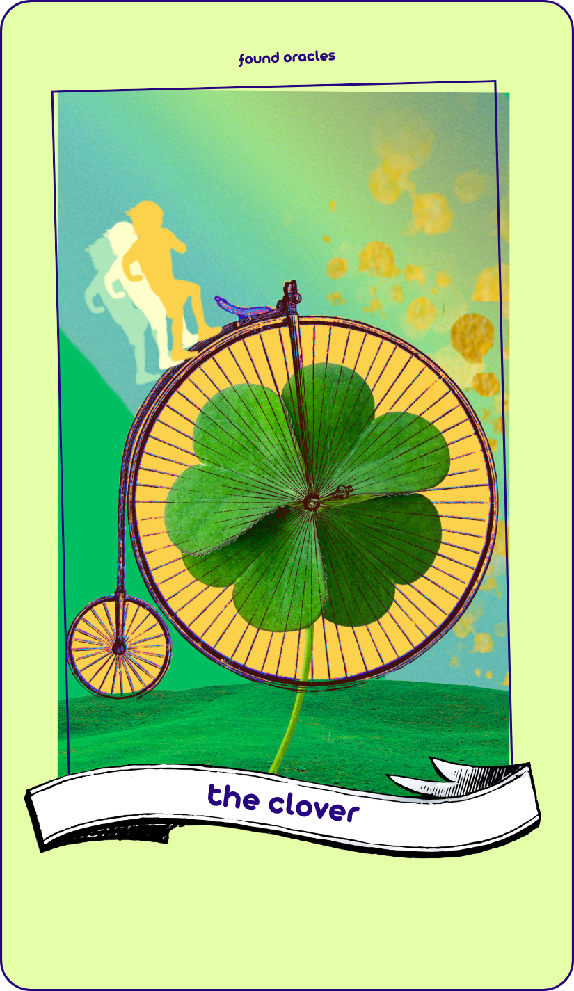 A collage art oracle card showing a four-leaf clover in a vintage double bicycle wheel with three figures running up the right side of the wheel and a rainbow and gold on the right. An antique scroll reads The Clover Oracle. Found Oracles