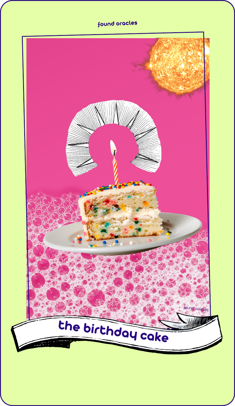 A collaged oracle card showing a birthday cake surrounded by an antique sunray crown, under a blazing sun on a sea of pink bubbles. Text says The Birthday Cake. Found Oracles