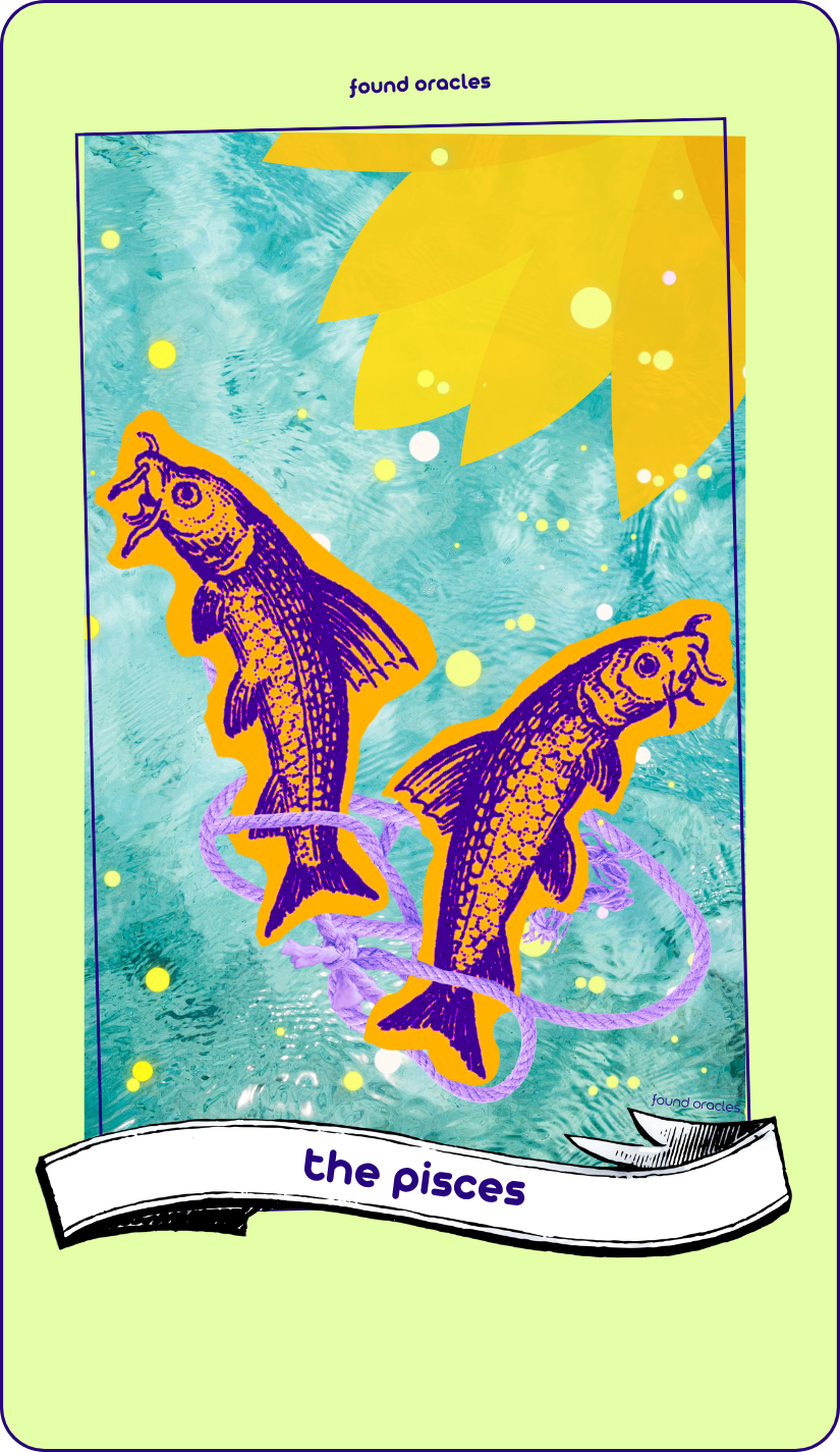 A collage art oracle card showing two fish facing opposite directions tied with a knotted purple piece of yarn swimming in clear water with a blooming yellow lotus flower and sunlight sparkling. An antique scroll reads The Pisces. Found Oracles