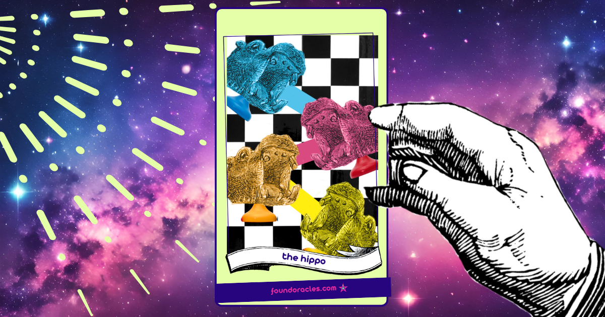 A cosmic hand presents a collage oracle card showing four hippo heads in different colors attached to game pieces with their mouths open looking ferocious, on a white and black chess style background. An antique scroll reads: The Hippo. Found Oracles