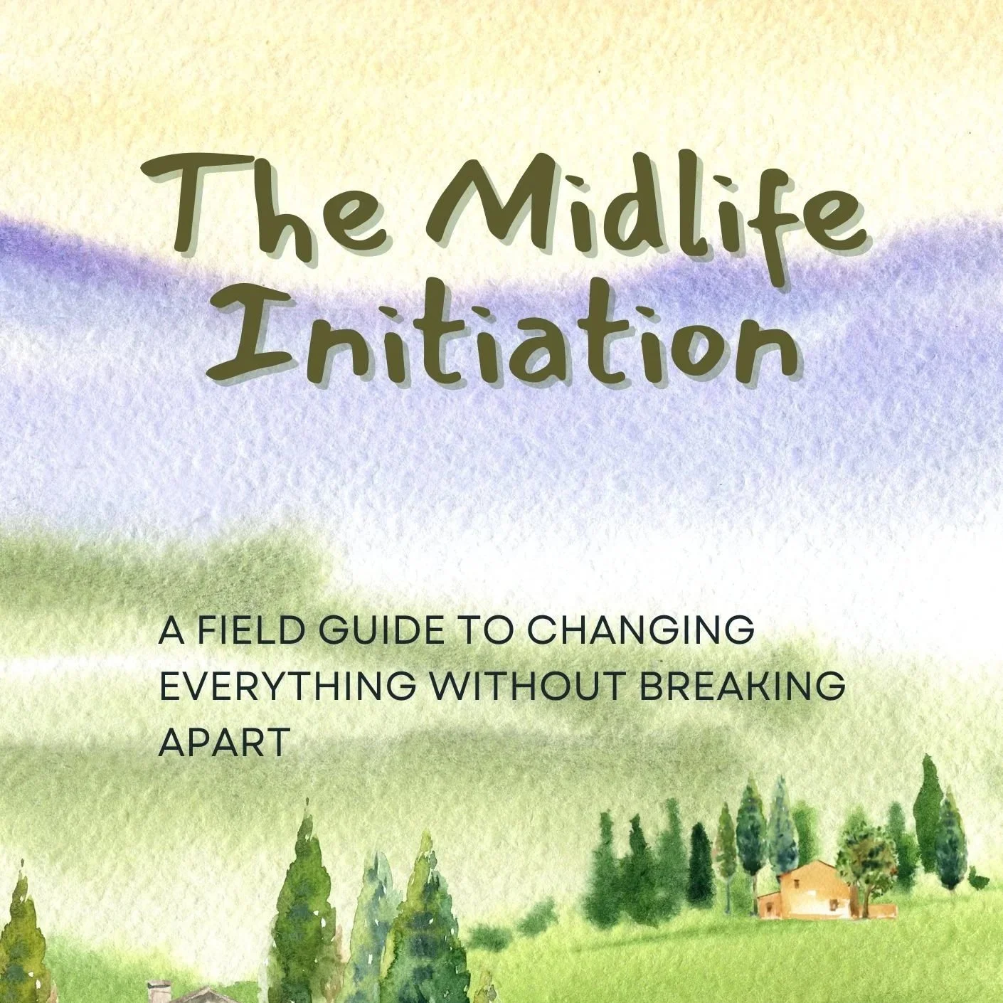 The Midlife Initiation: A Field Guide to Changing Everything Without Breaking Apart - PDF - 50 pages