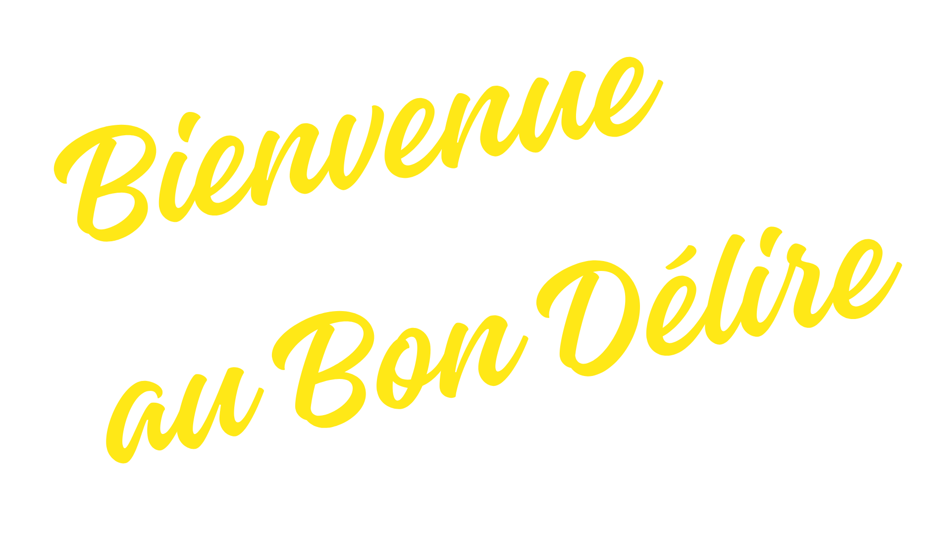Texte en jaune écrit en cursive sur fond noir : "Bienvenue au Bon Délice".