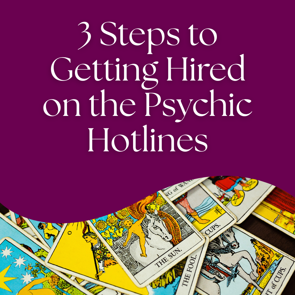 3 Steps to Getting Hired on the Psychic Hotlines