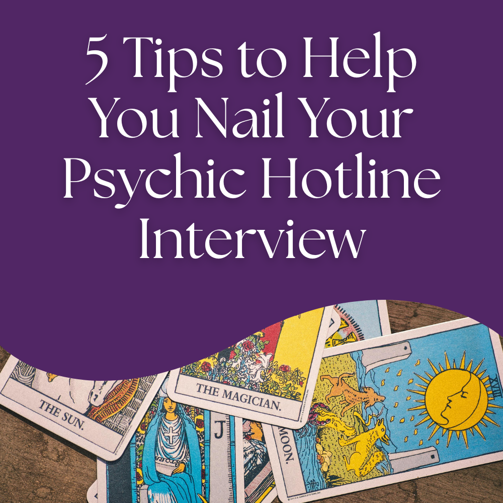 5 Tips to Help You Nail Your Psychic Hotline Interview