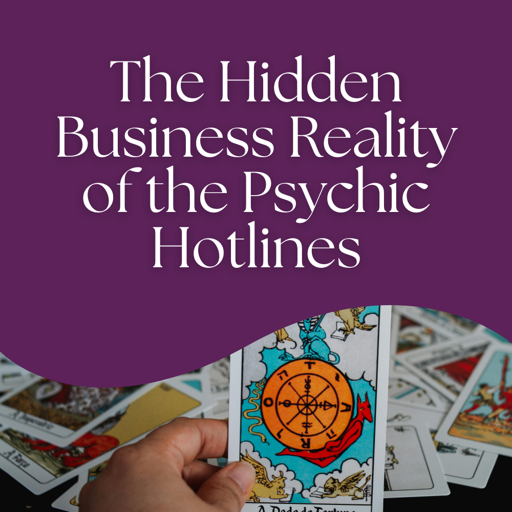 The Hidden Business Reality of Psychic Hotlines: What Every Reader Needs To Know Before They Log On