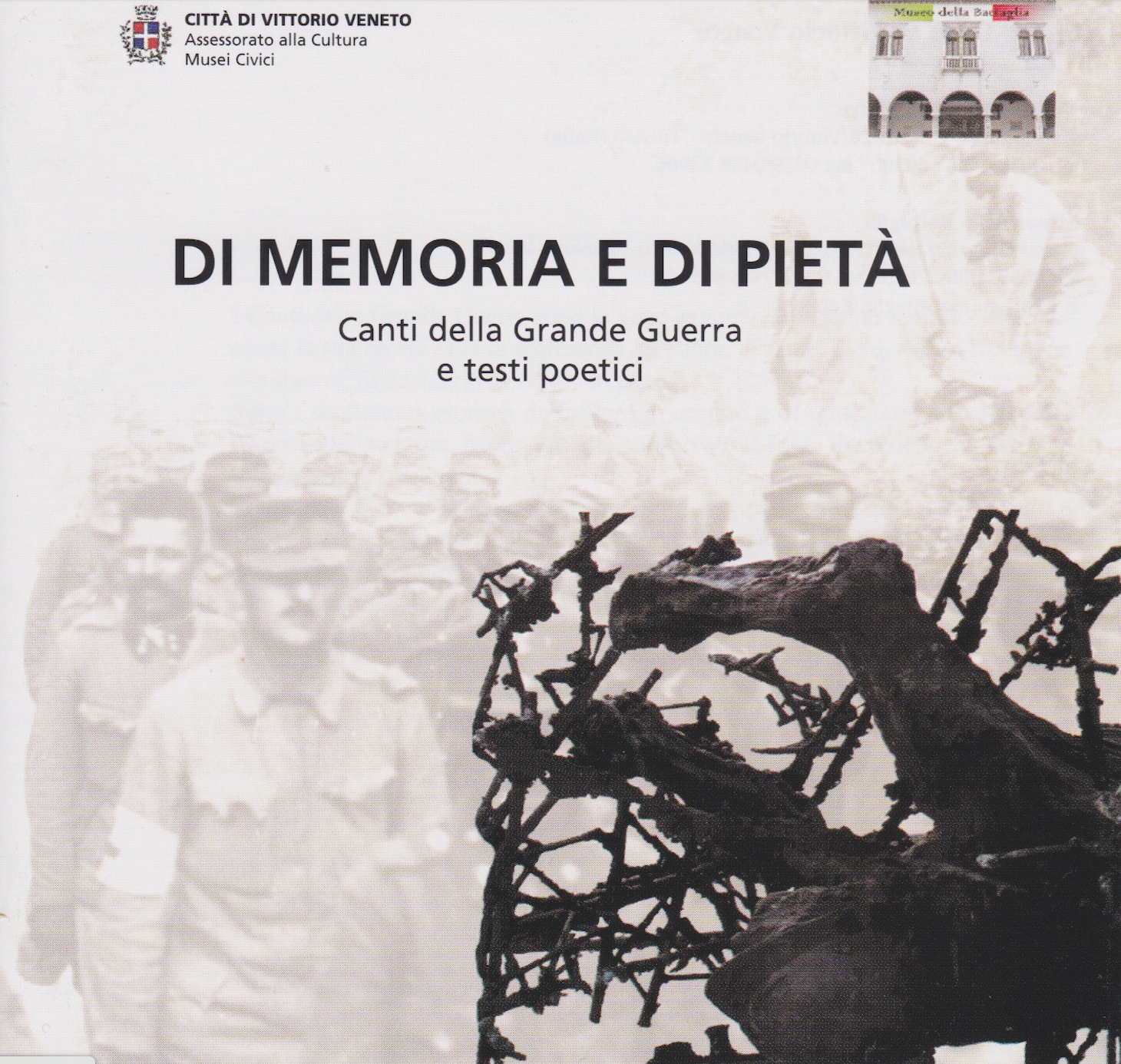 Cover of a book titled 'Di Memoria e Di Pietà, Canti della Grande Guerra e testi poetici,' featuring a background photo of soldiers and a destroyed bicycle in black and white. The top includes logos and text in Italian for the city of Vittorio Veneto.