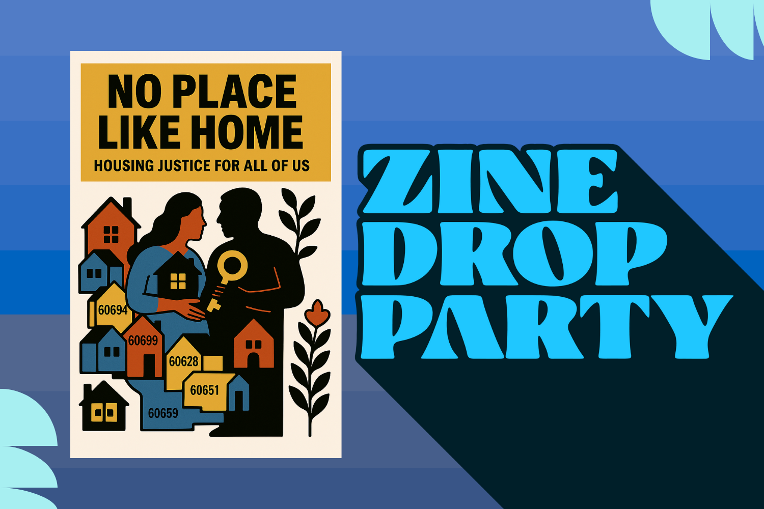 Zine Drop Party | No Place Like Home: Housing Justice for All of us