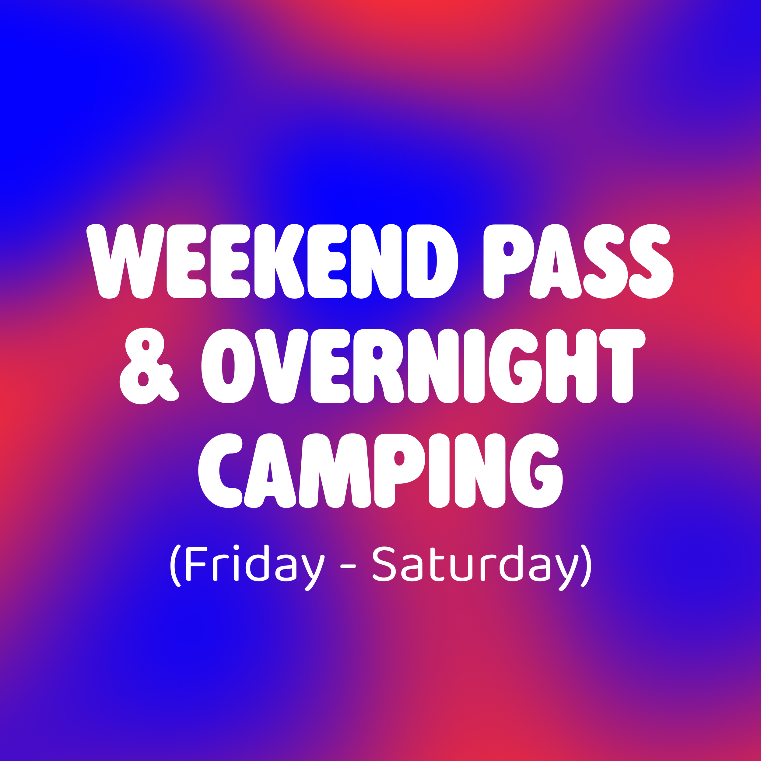 🌙 Weekend Pass + Overnight Camping (Friday–Sunday)