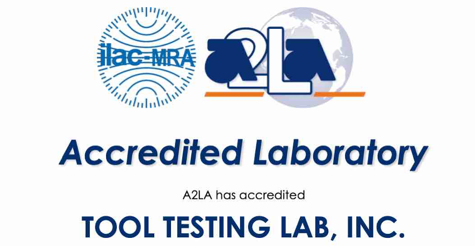 Logo of ILAC-MRA and A2LA with text stating 'Accredited Laboratory' and 'A2LA has accredited Tool Testing Lab, Inc.' on a white background.