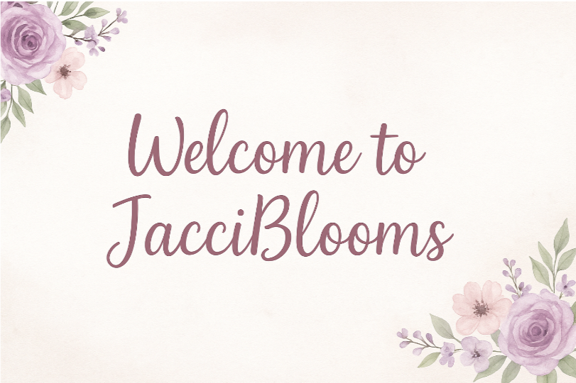 Welcome to JacciBlooms